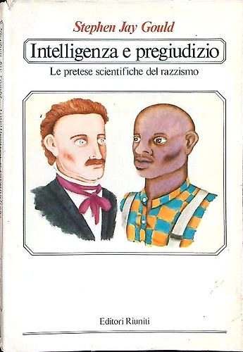 Intelligenza e pregiudizio. Le pretese scientifiche del razzismo.