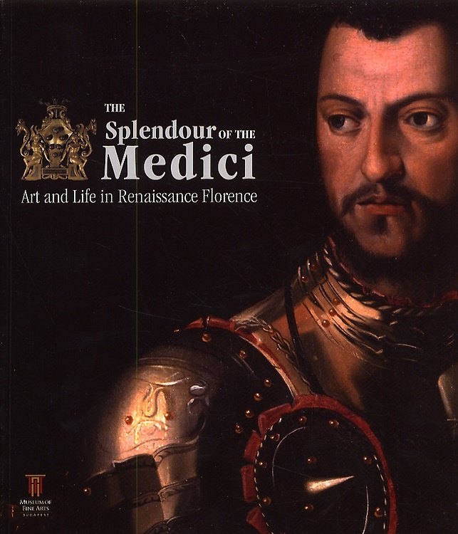 9789637063497-The Splendour of the Medici: Art and Life in Renaissance Florence.