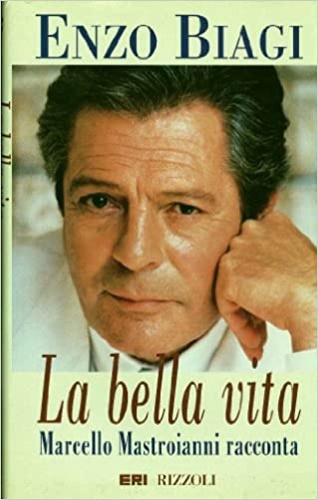 9788817844819-La bella vita. Marcello Mastroianni racconta.