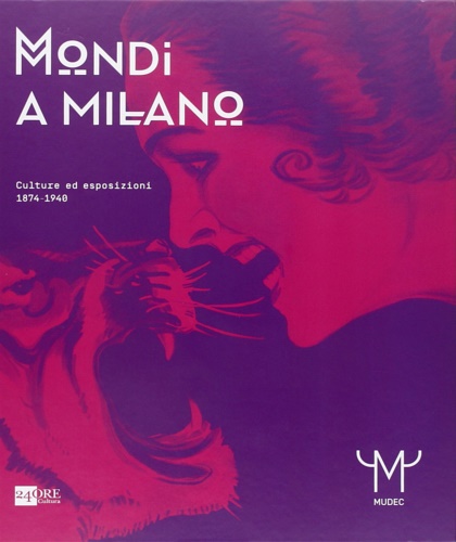 9788866482642-Mondi a Milano. Culture ed esposizioni 1874-1940.