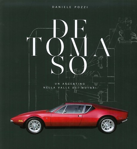 9788866482833-De Tomaso. Un argentino nella valle dei motori.