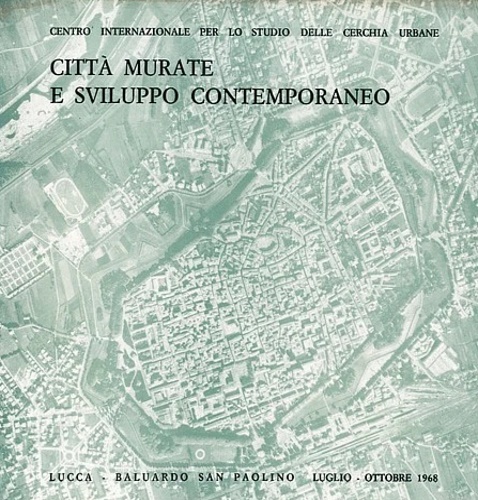 Città murate e sviluppo contemporaneo. Centri della Toscana.