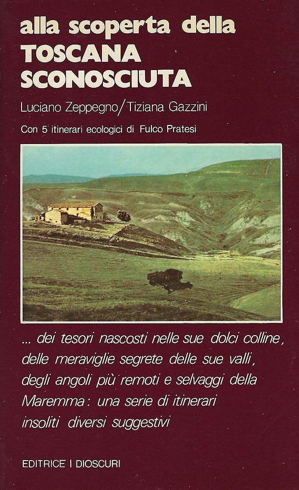 Alla scoperta della Toscana sconosciuta ... dei tesori nascosti nelle sue dolci