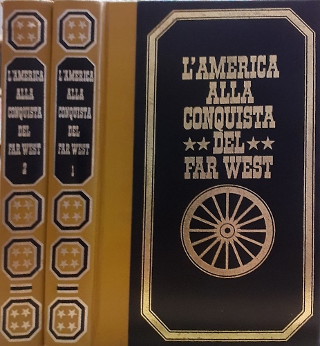 L'America alla conquista del Far West. Vol. I-II.