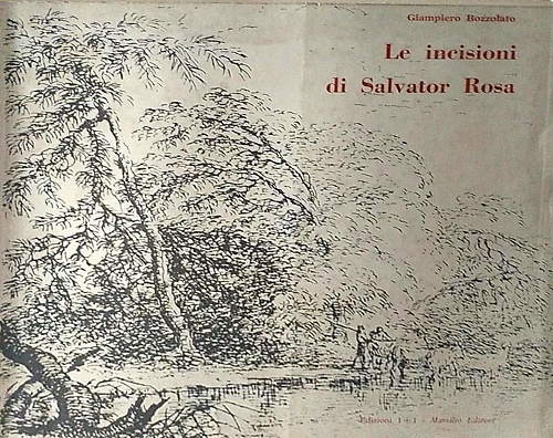 Le incisioni di Salvator Rosa. Catalogo generale.