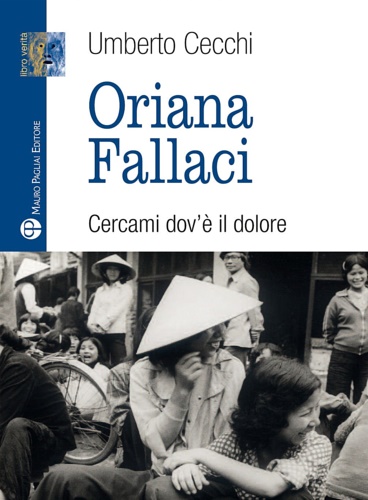 9788856402605-Oriana Fallaci. Cercami dov’è il dolore.