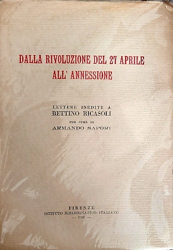 Dalla rivoluzione del 27 aprile all'annessione. Lettere inedite a Bettino Ricaso