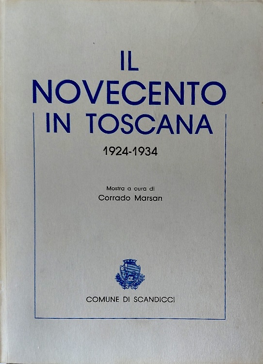 Il novecento in Toscana 1924- 1934.