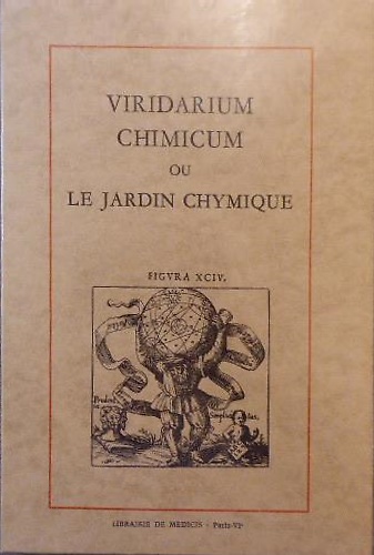 Viridarium Chimicum ou le Jardin Chymique de Bernard Husson.