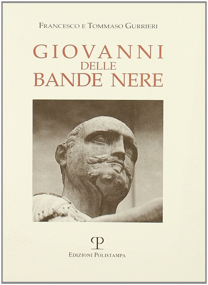 9788883041501-Giovanni delle Bande Nere. Nel cinquecentenario della nascita (1498-1526).