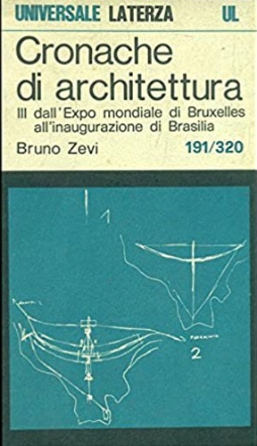 Cronache di architettura. Vol.III. dall'EXPOmondiale di Bruxelles all'innauguraz