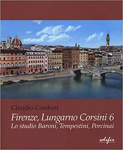 9788879707107-Firenze, lungarno Corsini 6. Lo studio Baroni, Tempestini, Porcinai.