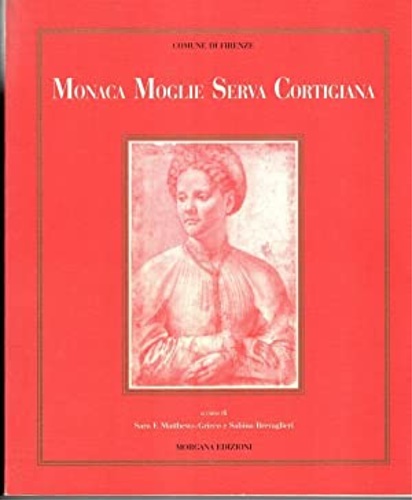 9788885698758-Monaca, moglie, serva, cortigiana. Vita e immagine delle donne tra Rinascimento