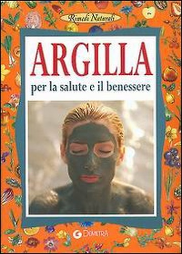 9788844028725-Argilla. Per la salute e il benessere.