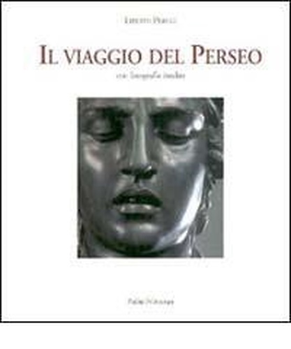 9788883042072-Il viaggio del Perseo. Con fotografie inedite.