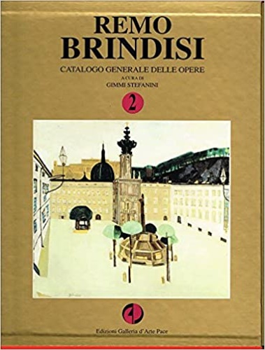Remo Brindisi. Catalogo generale delle opere.  Vol.II: