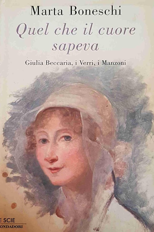 9788804529934-Quel che il cuore sapeva. Giulia Beccaria, i Verri, i Manzoni.