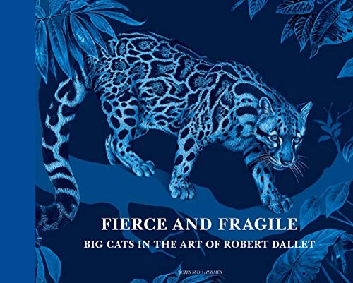 9782330057602-Big Cats in the Art of Robert Dallet: Fierce and Fragile.