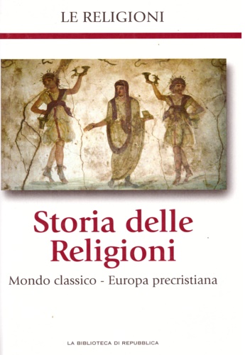 Storia delle Religioni. Mondo classico. Europa precristiana.