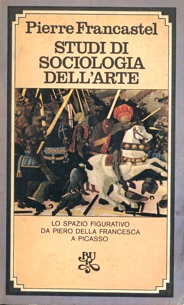 Studi di sociologia dell'arte. Lo spazio figurativo da Piero della Francesca a P