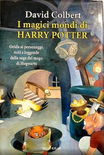 9788834708484-I magici mondi di Harry Potter. Guida ai personaggi, miti e leggende della saga