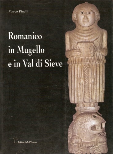 9788886975025-Romanico in Mugello e in Val di Sieve. Chiese medievali della campagna fiorentin
