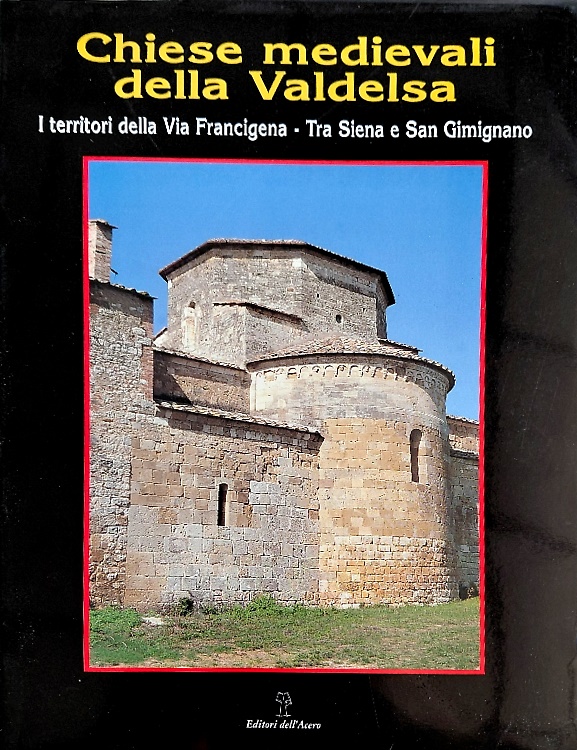 9788886975087-Chiese medievali della Valdelsa. Vol.II:I territori della Via Francigena tra Sie
