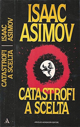Catastrofi a scelta. Le apocalissi che incombono sul nostro pianeta.