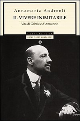 9788804491378-Il vivere inimitabile. Vita di Gabriele D'Annunzio.