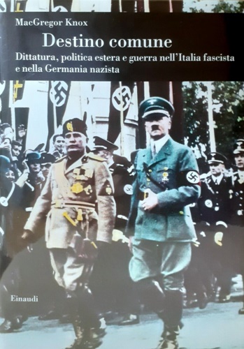 9788806160722-Destino comune. Dittatura, politica estera e guerra nell'Italia fascista e nella
