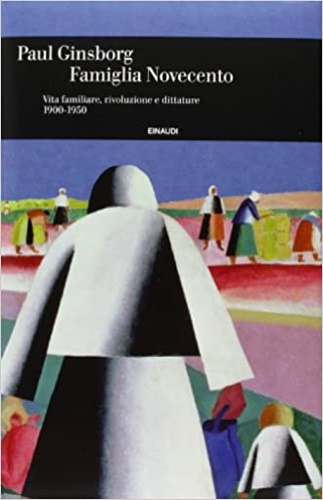 9788806203948-Famiglia Novecento. Vita familiare, rivoluzione e dittature 1900-1950.