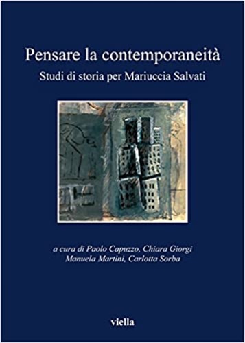 9788883346897-Pensare la contemporaneità. Studi di storia per Mariuccia Salvati.