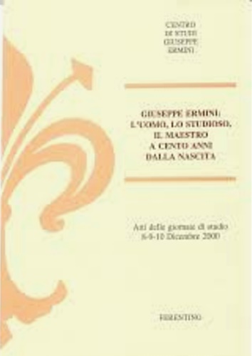 Giuseppe Ermini: L'uomo, lo studioso, il maestro, a cento anni dalla nascita.