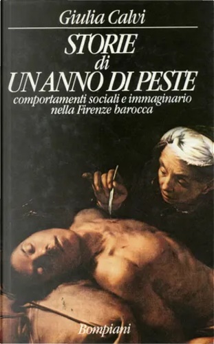 Storie di un anno di peste, comportamenti sociali e immaginario nella Firenze Ba