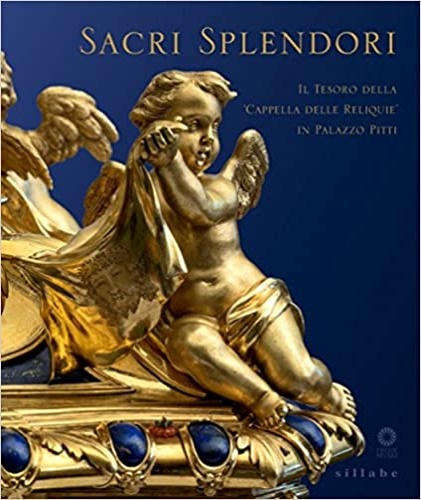 9788883477522-Sacri splendori. Il tesoro della cappella delle reliquie in Palazzo Pitti.