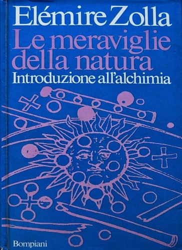 Le meraviglie della natura. Introduzione all'alchimia.