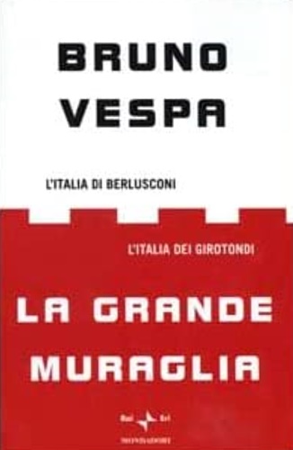 9788804509929-La grande muraglia. L'Italia di Berlusconi. L'Italia dei girotondi.