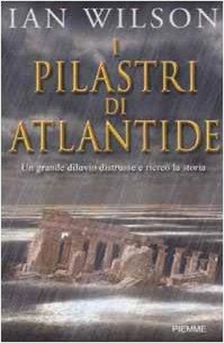 9788838470387-I pilastri di Atlantide. Un grande diluvio distrusse e ricreò la storia.