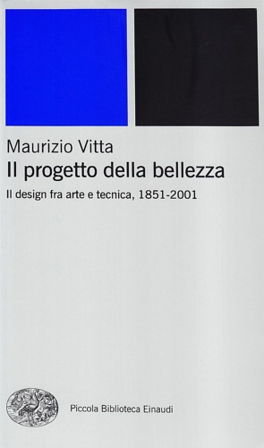 9788806157487-Il progetto della bellezza. Il design fra arte e tecnica dal 1851 -2001.