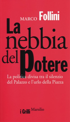 9788831718042-La nebbia del potere. La politica divisa tra il silenzio del Palazzo e l'urlo de
