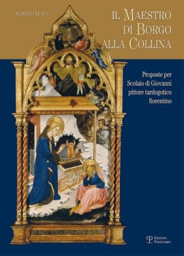 9788859611004-Il Maestro di Borgo alla Collina. Proposte per Scolaio di Giovanni pittore tardo