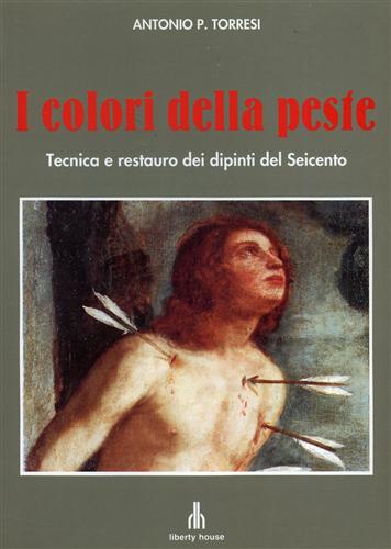 I colori della peste. Tecnica e restauro dei dipinti del Seicento.