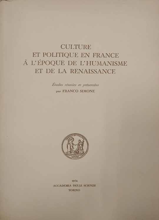 Culture et politique en France à l'époque de l'Humanisme et de la Reinassance.