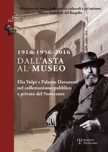 9788859617624-1916-1956-2016 dall'asta al museo. Elia Volpi e Palazzo Davanzati nel collezioni