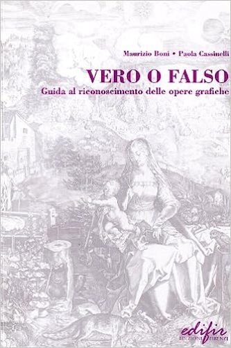 9788879704199-Vero e falso. Guida al riconoscimento delle opere grafiche.