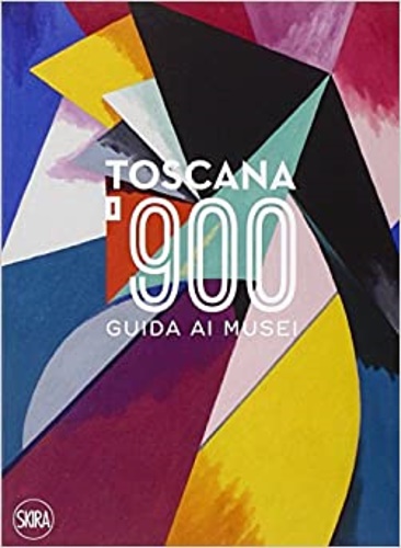 9788857228365-Toscana '900. Guida ai musei.