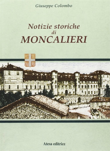 9788870379853-Notizie storiche di Moncalieri.