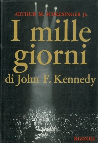 I Mille giorni di John F.Kennedy alla Casa Bianca.