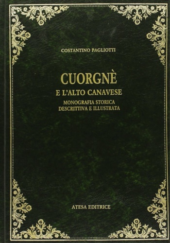9788870372328-Cuorgnè e l'Alto Canavese. Monografia storica, descrittiva, illustrata.