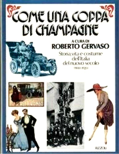 9788817243957-Come una coppa di champagne. Storia, vita e costume dell'Italia del Nuovo secolo